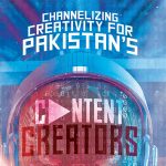 channelizing-creativity-for-pakistan’s-content-creators