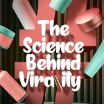 The Science Behind Virality