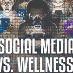 Social Media vs. Wellness