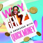 why-gen-z-is-obsessed-with-quick-money
